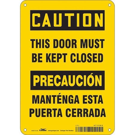 Caution, This Door Must Be Kept Closed/mantenga Esta Puerta Cerrada, 7 in x 10 in, Aluminum, 471X62 MPN:471X62
