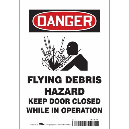Danger, Flying Debris Hazard Keep Door Closed While In Operation, 7 in W x 10 in H, Vinyl, 471X91 MPN:471X91
