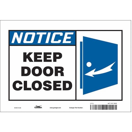 Notice, Keep Door Closed, 10 in W x 7 in H, Vertical Rectangle, Vinyl, 471Y38 MPN:471Y38