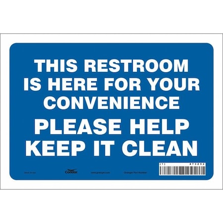 THIS RESTROOM IS HERE FOR YOUR CONVENIENCE PLEASE HELP KEEP IT CLEAN, 10 in x 7 in, Vinyl, 473Z52 MPN:473Z52