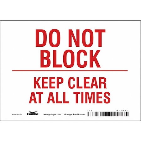 DO NOT BLOCK KEEP CLEAR AT ALL TIMES, 7 in W x 5 in H, Horizontal Rectangle, Vinyl, 477J37 MPN:477J37