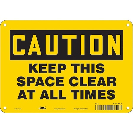 Caution, KEEP THIS SPACE CLEAR AT ALL TIMES, 10 in W x 7 in H, Vertical Rectangle, Aluminum, 477J81 MPN:477J81