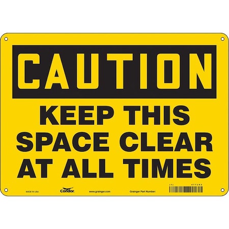 Caution, KEEP THIS SPACE CLEAR AT ALL TIMES, 14 in W x 10 in H, Aluminum, 477J82 MPN:477J82