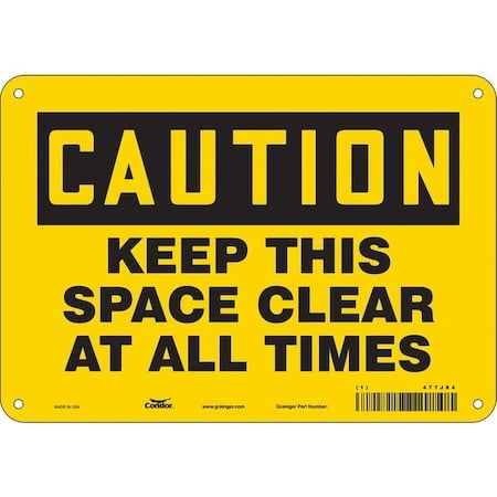 Caution, KEEP THIS SPACE CLEAR AT ALL TIMES, 10 in W x 7 in H, Polyethylene, 477J84 MPN:477J84