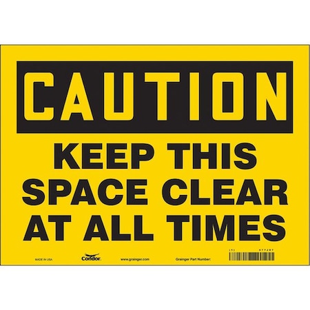 Caution, KEEP THIS SPACE CLEAR AT ALL TIMES, 14 in W x 10 in H, Horizontal Rectangle, Vinyl, 477J87 MPN:477J87