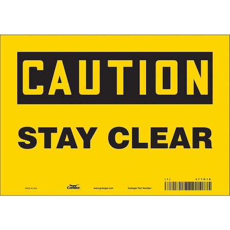 Caution, STAY CLEAR, 10 in W x 7 in H, Vertical Rectangle, Vinyl, 477K18 MPN:477K18