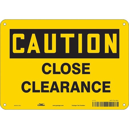 Caution, CLOSE CLEARANCE, 10 in W x 7 in H, Vertical Rectangle, Aluminum, 477L62 MPN:477L62