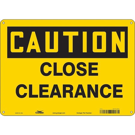 Caution, CLOSE CLEARANCE, 14 in W x 10 in H, Horizontal Rectangle, Aluminum, 477L63 MPN:477L63