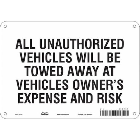 Illegal & Unauthorized Vehicles Will Be Towed Parking Sign, 7 in Height, 10 in Width, Aluminum MPN:477Y07