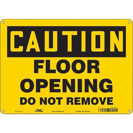 Caution, FLOOR OPENING DO NOT REMOVE, 14 in W x 10 in H, Horizontal Rectangle, Aluminum, 478Z13 MPN:478Z13