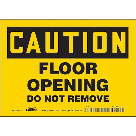 Caution, FLOOR OPENING DO NOT REMOVE, 7 in W x 5 in H, Horizontal Rectangle, Vinyl, 478Z17 MPN:478Z17