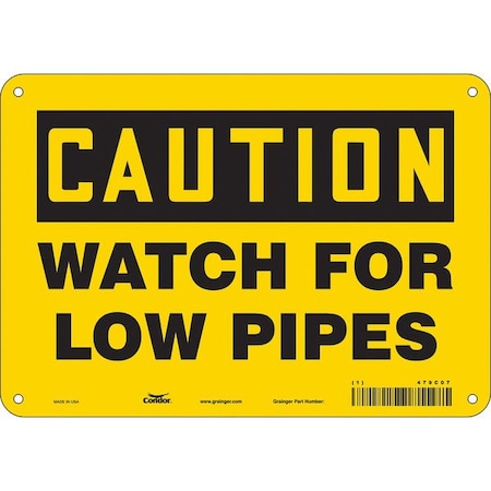 Caution, WATCH FOR LOW PIPES, 10 in W x 7 in H, Vertical Rectangle, Aluminum, 479C07 MPN:479C07