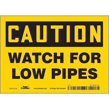 Caution, WATCH FOR LOW PIPES, 7 in W x 5 in H, Horizontal Rectangle, Vinyl, 479C12 MPN:479C12