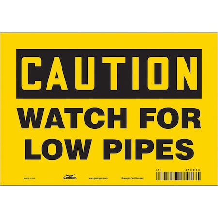 Caution, WATCH FOR LOW PIPES, 10 in W x 7 in H, Vertical Rectangle, Vinyl, 479C13 MPN:479C13