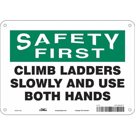 Safety First, CLIMB LADDERS SLOWLY AND USE BOTH HANDS, 10 in W x 7 in H, Vertical Rectangle, 479H47 MPN:479H47