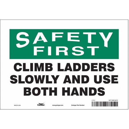 Safety First, CLIMB LADDERS SLOWLY AND USE BOTH HANDS, 10 in W x 7 in H, Rectangle, Vinyl, 479H49 MPN:479H49