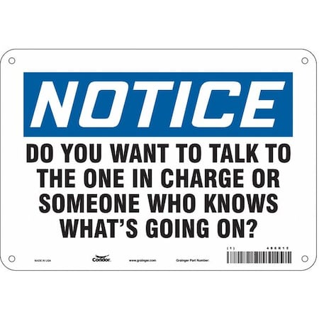 Notice, DO YOU WANT TO TALK TO THE ONE IN CHARGE., 7 in H x 10 in W, Aluminum, 486R15 MPN:486R15