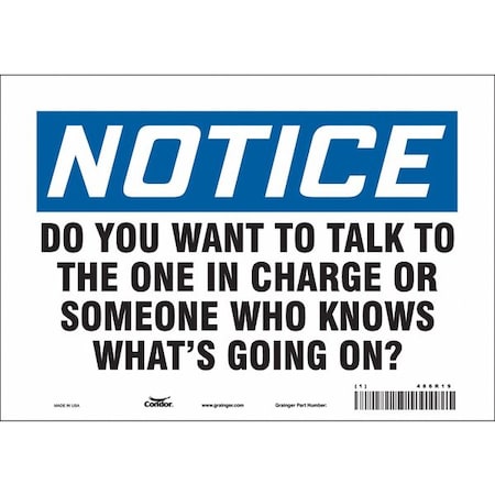Notice, DO YOU WANT TO TALK TO THE ONE IN CHARGE.7 in H x 10 in W, Vinyl, 486R19 MPN:486R19