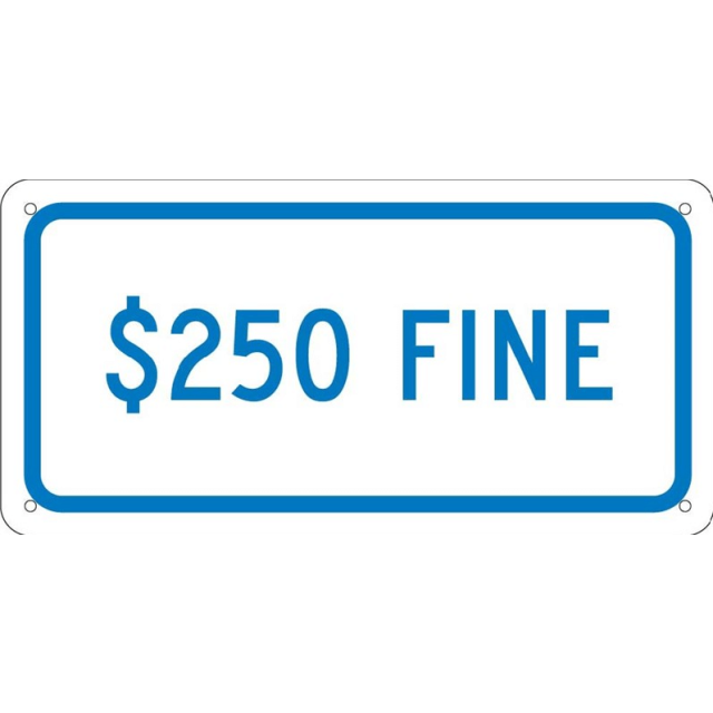 NMC $250 Sign Fine,″ 12″ Wide x 6″ High Aluminum Parking Lot Traffic Sign
0.04″ Thick, Blue on White, Rectangle, Wall Mount