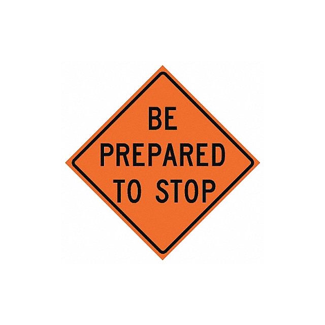 Be Prepared To Stop Traffic Sign 36 x36 MPN:669-C/36-MFO-BP