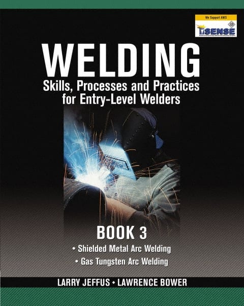 Welding Skills, Processes and Practices for Entry-Level Welders Book 3: 2nd Edition MPN:9781435427969