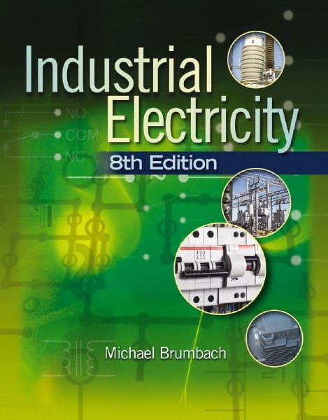Industrial Electricity, 8th Edition: 3rd Edition MPN:9781435483743