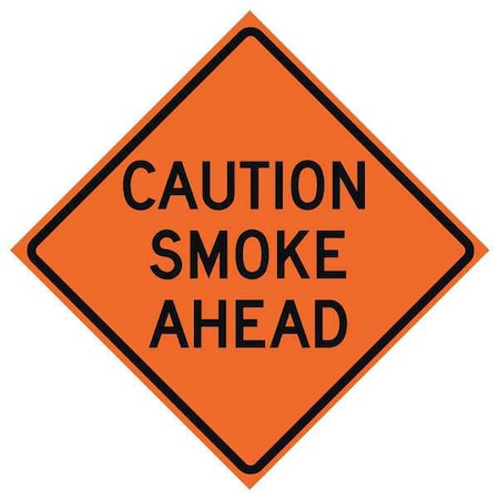 Caution Smoke Ahead Traffic Sign, 36 in Height, 36 in Width, Polyester, PVC, Diamond, English MPN:669-C/36-MO-CSA