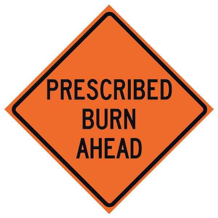 Prescribed Burn Traffic Sign, 36 in H, 36 in W, Polyester, PVC, Diamond, English, 669-C/36-MO-PBA MPN:669-C/36-MO-PBA