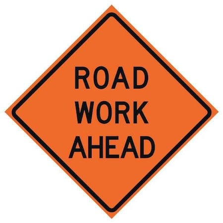 Road Work Ahead Traffic Sign, 36 in H, 36 in W, Vinyl, Diamond, English, 669-C/36-NRVFO-RW MPN:669-C/36-NRVFO-RW