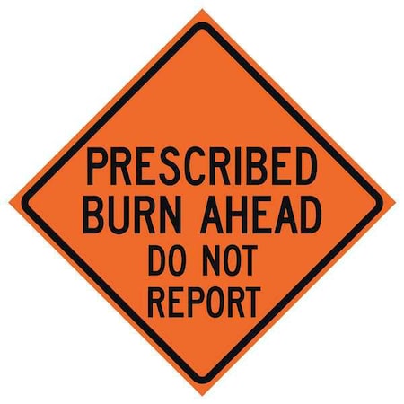 Prescribed Burn Traffic Sign, 48 in H, 48 in W, Polyester, PVC, Diamond, English, 669-C/48-EMO-BA MPN:669-C/48-EMO-BA