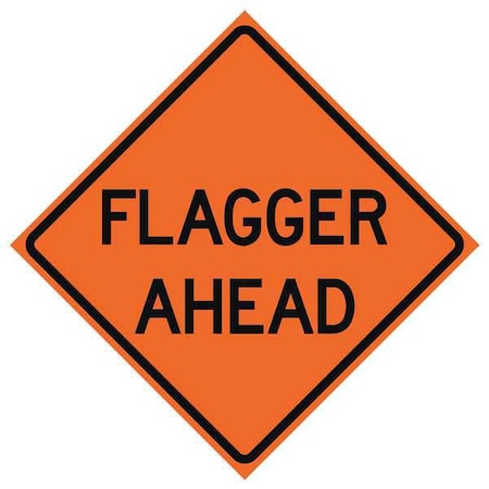 Flagger Ahead Traffic Sign, 48 in H, 48 in W, Vinyl, Diamond, English, 669-C/48-MFO-FA MPN:669-C/48-MFO-FA
