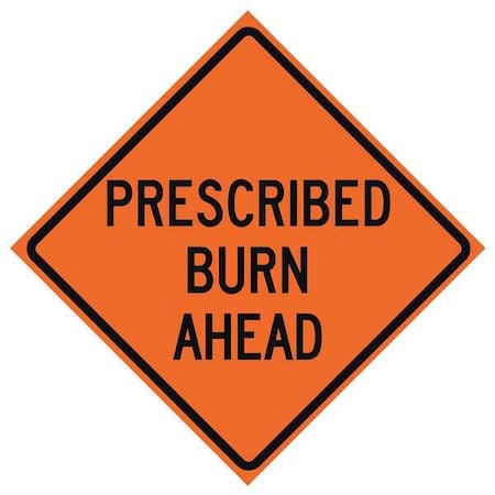 Prescribed Burn Traffic Sign, 48 in H, 48 in W, Polyester, PVC, Diamond, English, 669-C/48-MO-PBA MPN:669-C/48-MO-PBA