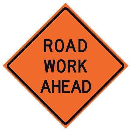 Road Work Ahead Traffic Sign, 48 in H, 48 in W, Vinyl, Diamond, English, 669-C/48-SBFO-RW MPN:669-C/48-SBFO-RW
