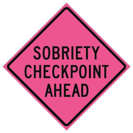Sobriety Checkpoint Traffic Sign, 48 in Height, 48 in Width, Vinyl, Diamond, English MPN:669-C/48-SBFP-SC