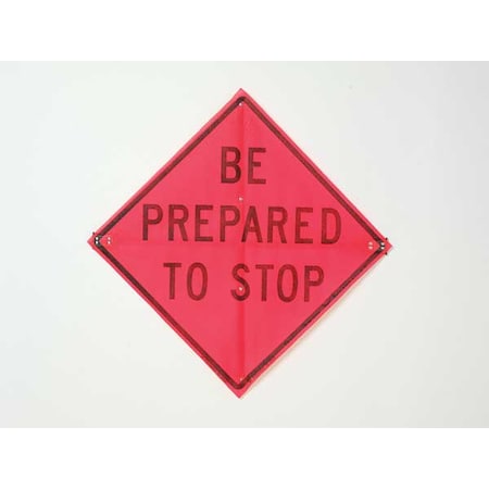 Be Prepared To Stop Traffic Sign, 36 in W, 36 in H, Polyester, PVC, Orange MPN:C/36-EMO-3FH-HD BE PREPARE STOP