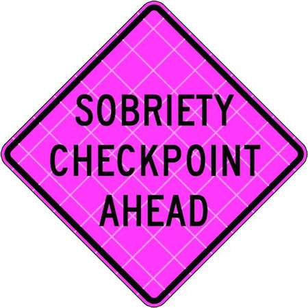 Sobriety Checkpoint Traffic Sign, 36 in W, 36 in H, Vinyl, Pink MPN:C/36-SBFP-3FH-HD-SOBRIETY CHECKPOINT