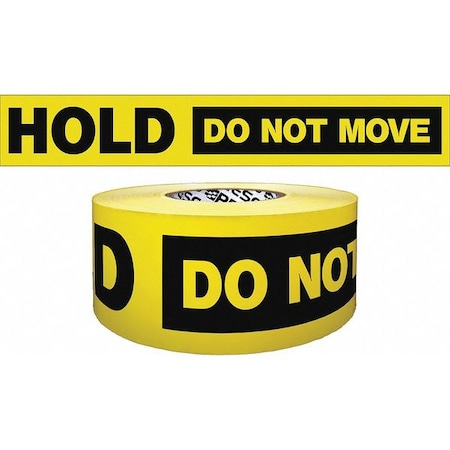 Barricade Tape, Hold Do Not Move, Yellow, 3 in Wide x 1, 000 ft Length, Polyethylene, 4 mil MPN:B3104Y4436-200