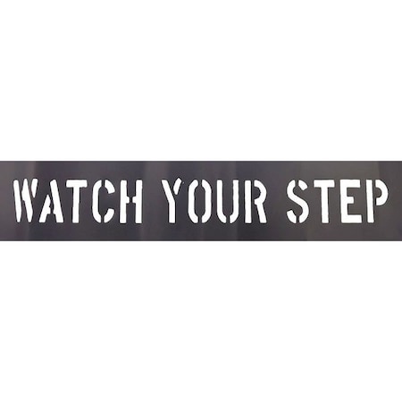 Stencil, Message, Watch Your Step, 3 in Character Height, Not Applicable Font, PVC, Black, 1 Pieces MPN:20Y545