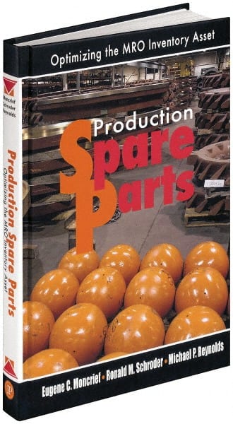 Production Spare Parts Optimizing the MRO Inventory Asset: 1st Edition MPN:9780831132286