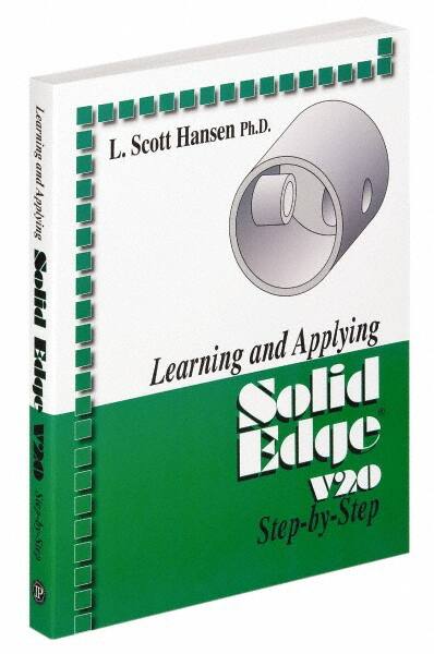 Learning and Applying Solid Edge V20 Step by Step: 1st Edition MPN:9780831133122