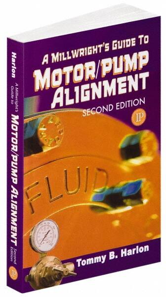 A Millwright's Guide to Motor Pump Alignment: 2nd Edition MPN:9780831133153
