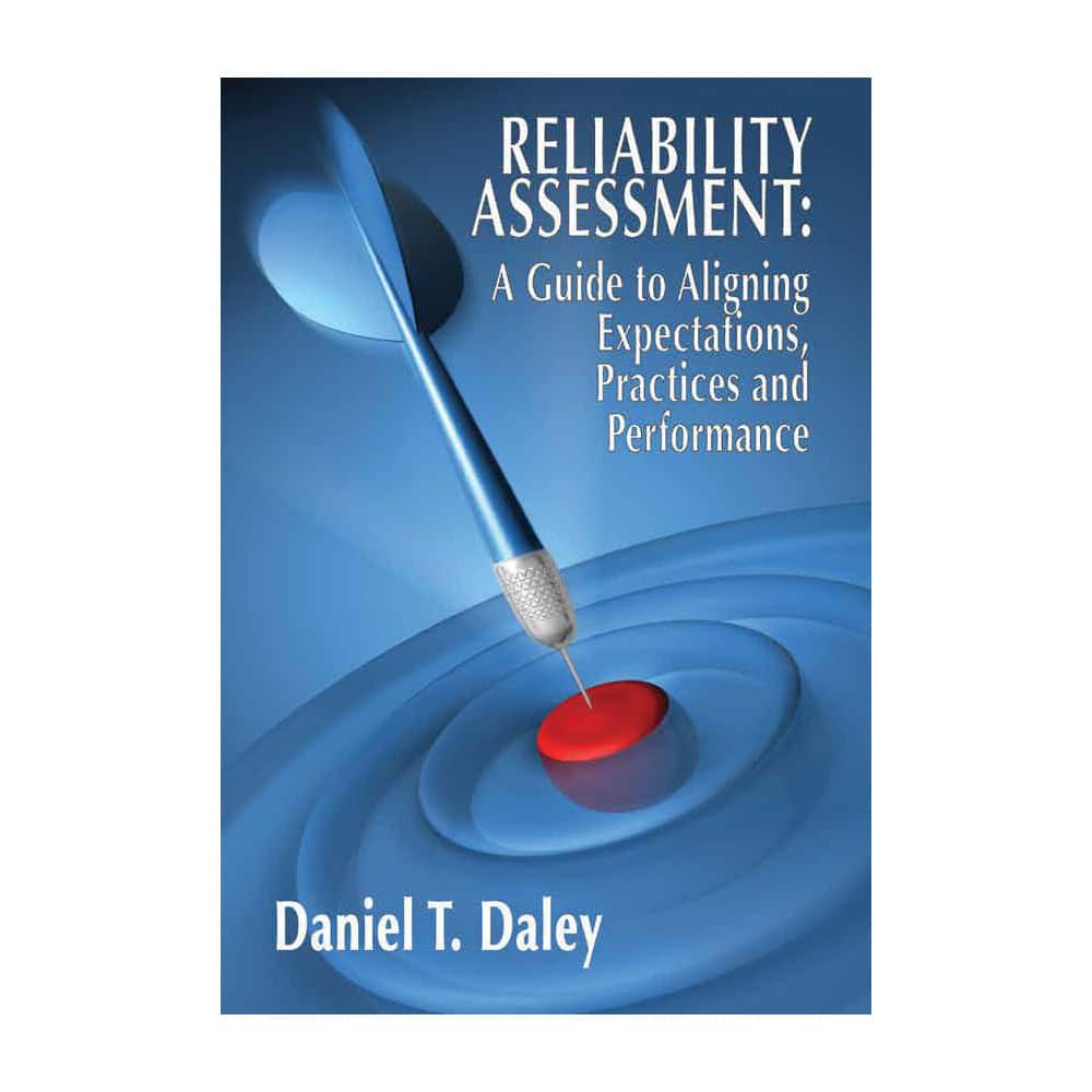 Reliability Assessment A Guide to Aligning Expectations, Practices, and Performance: MPN:9780831134075