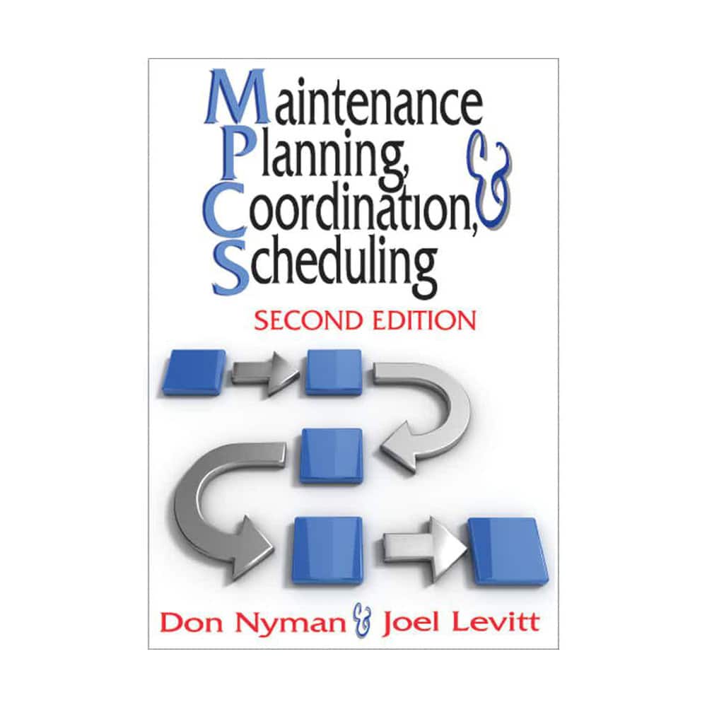 Maintenance Planning, Coordination, & Scheduling: 2nd Edition MPN:9780831134181