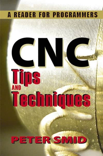 CNC Tips and Techniques A Reader for Programmers: 1st Edition MPN:9780831134723