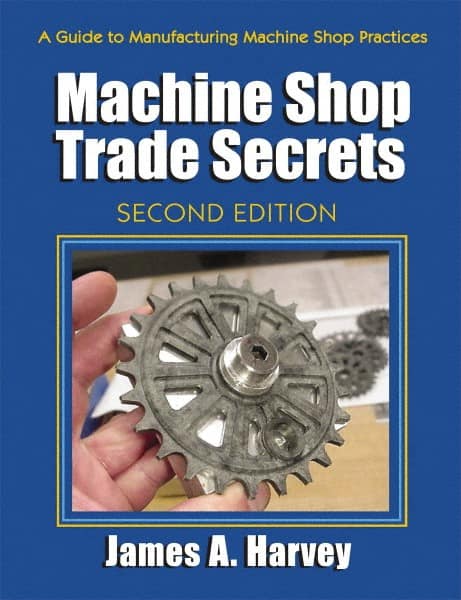Machine Shop Trade Secrets: 2nd Edition MPN:9780831134778
