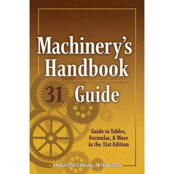 Machinery's Handbook Guide: 31st Edition MPN:9780831143312