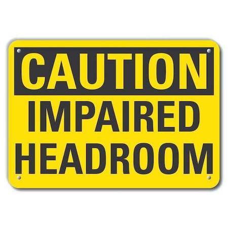 Caution, Impaired Headroom, 10 in x 14 in, Horizontal Rectangle, Aluminum, LCU3-0246-RA_14x10 MPN:LCU3-0246-RA_14x10