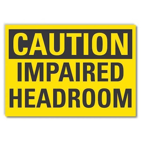Caution, Impaired Headroom, 5 in x 7 in, Horizontal Rectangle, Reflective Sheeting, LCU3-0246-RD_7x5 MPN:LCU3-0246-RD_7x5