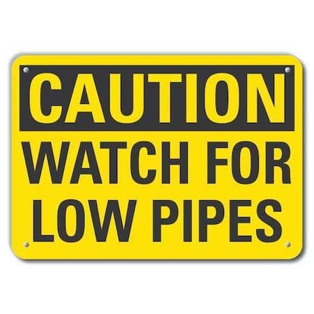 Caution, Watch for Low Pipes, 14 in W x 10 in H, Horizontal Rectangle, Aluminum, LCU3-0258-RA_14x10 MPN:LCU3-0258-RA_14x10