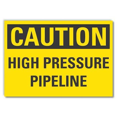 Caution, High Pressure Pipeline, 10 in x 14 in, Reflective Sheeting, LCU3-0281-RD_14x10 MPN:LCU3-0281-RD_14x10